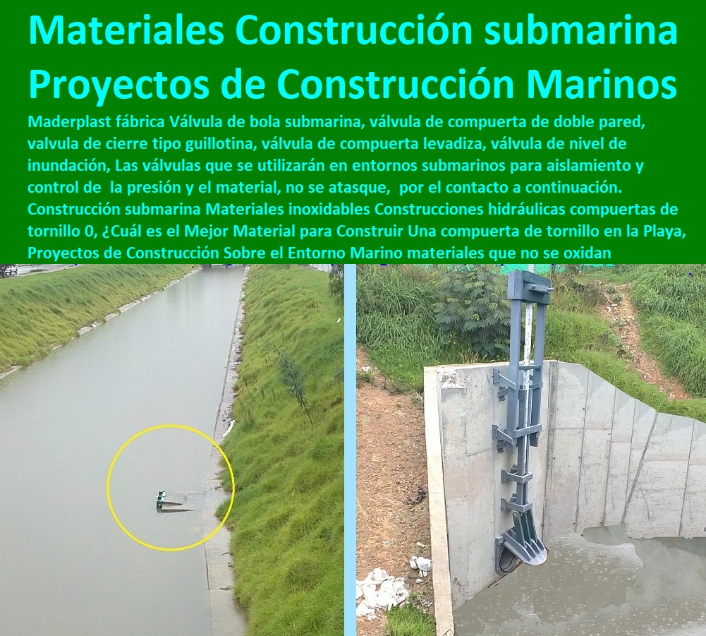 Construcción submarina Materiales inoxidables Construcciones hidráulicas compuertas de tornillo 0, ¿Cuál es el Mejor Material para Construir Una compuerta de tornillo en la Playa, Proyectos de Construcción Sobre el Entorno  Bases Náuticas, Defensas Marítimas para el Atraque Embarcaciones, Plataformas Flotantes, Terminales Portuarios, Muelles Marinos, Embarcaderos Flotantes, Puertos Marítimos y Fluviales, Pontones Fijos, Astilleros, Maderas, construcciones Marinas, Navieras, Malecones, Construcciones Submarinas Bajo el Agua, Construcción y Mantenimiento de Puertos y Desembarcaderos, Marino Construcción submarina Materiales inoxidables Construcciones hidráulicas compuertas de tornillo 0, ¿Cuál es el Mejor Material para Construir Una compuerta de tornillo en la Playa, Proyectos de Construcción Sobre el Entorno Marino